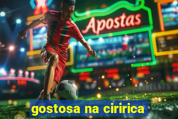 gostosa na ciririca